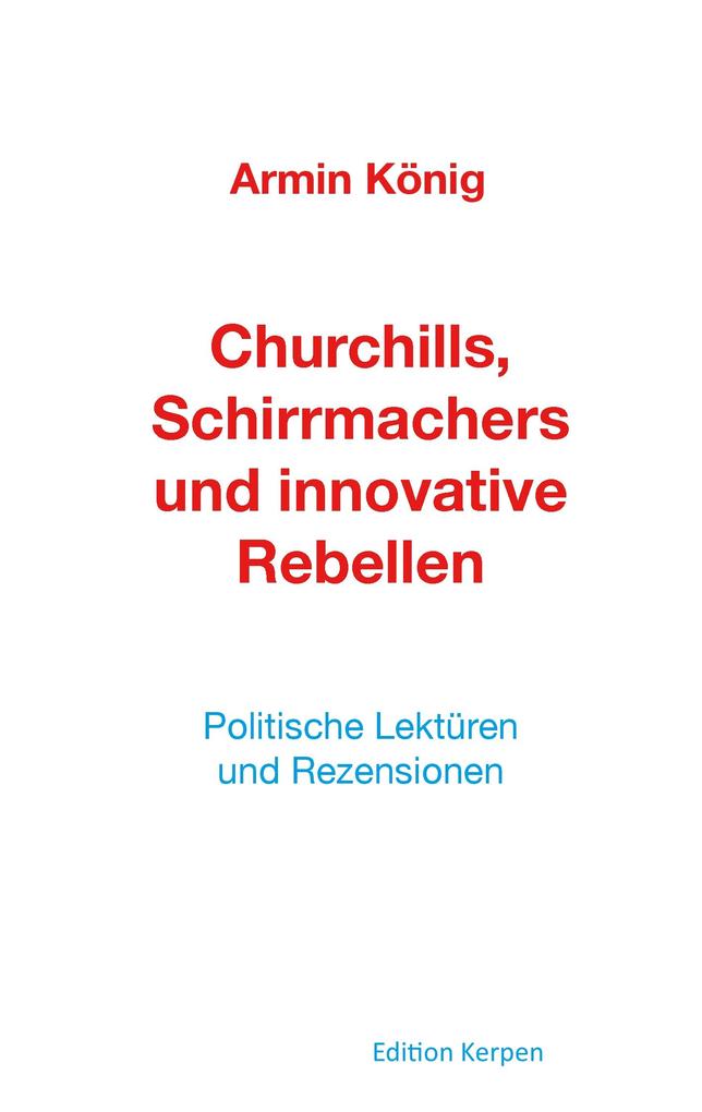 Churchills Schirrmachers und innovative Rebellen