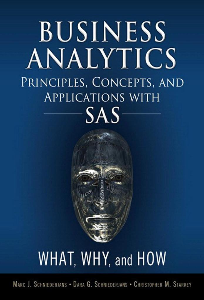Business Analytics Principles Concepts and Applications with SAS