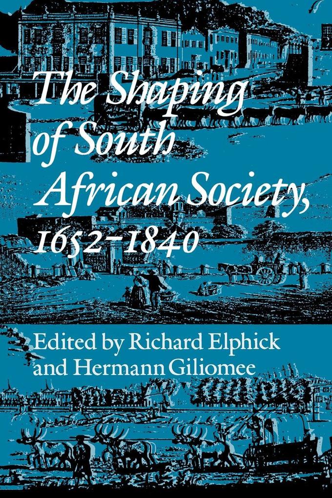The Shaping of South African Society 1652-1840.