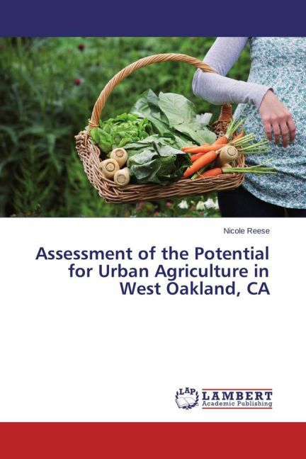 Assessment of the Potential for Urban Agriculture in West Oakland CA