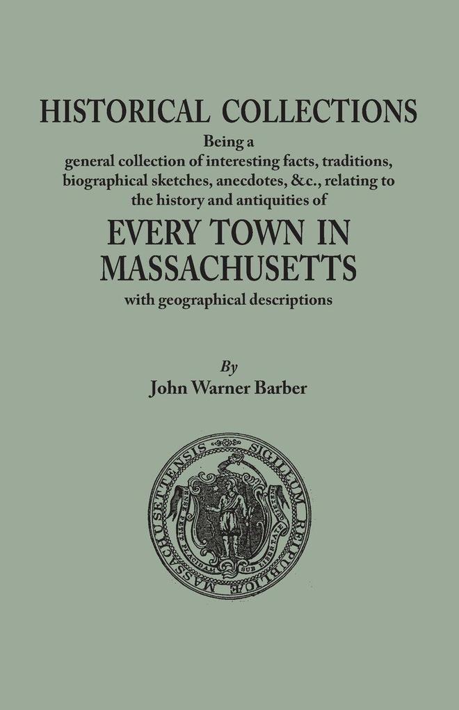 Historical Collections Being a General Collection of Interesting Facts Traditions Biographical Sketches Anecdotes &tc. Relating to the History a