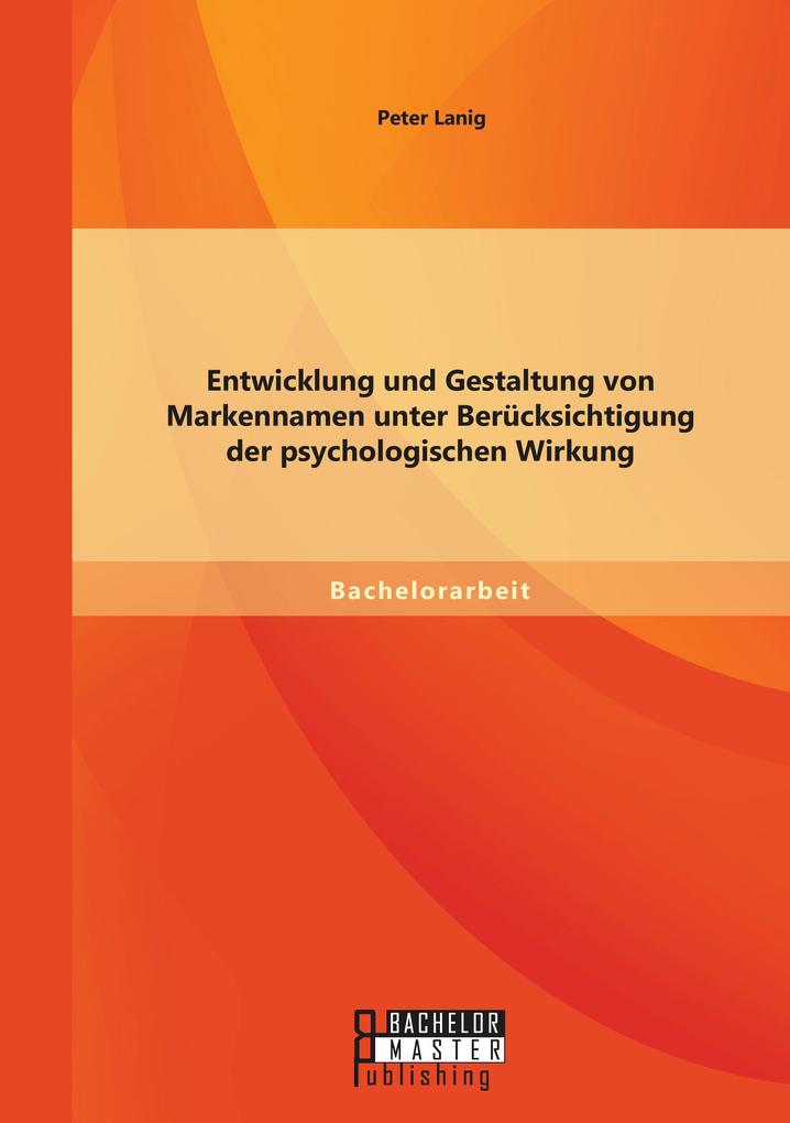Entwicklung und Gestaltung von Markennamen unter Berücksichtigung der psychologischen Wirkung