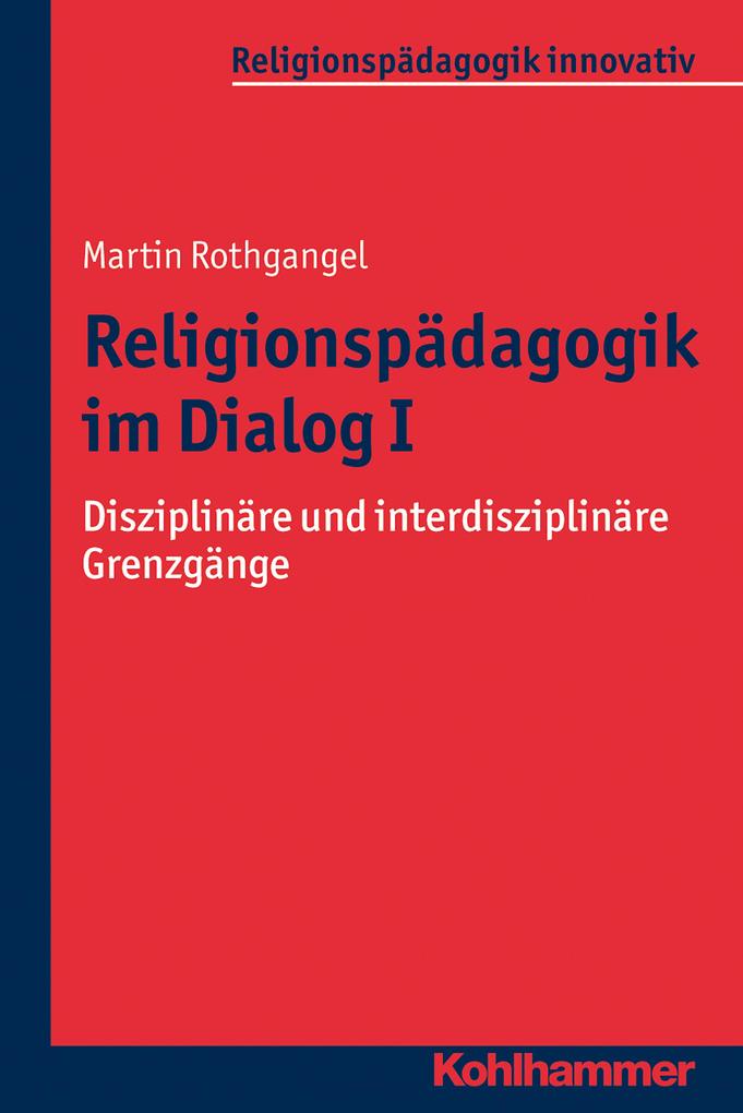 Religionspädagogik im Dialog I - Martin Rothgangel