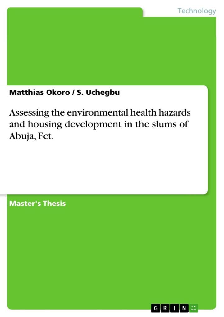 Assessing the environmental health hazards and housing development in the slums of Abuja Fct.