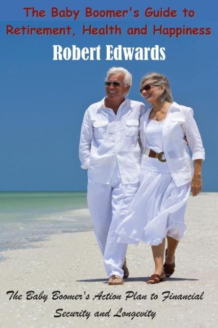 The Baby Boomer‘s Guide To Retirement Health & Happiness