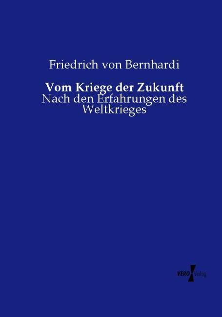 Vom Kriege der Zukunft - Friedrich von Bernhardi