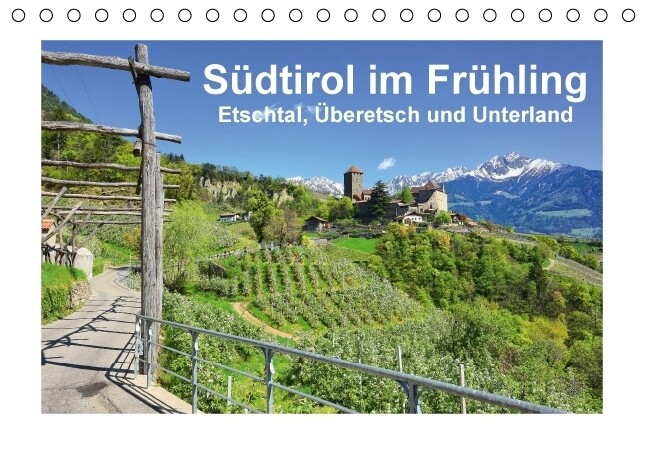 Südtirol im Frühling. Etschtal Überetsch und Unterland. (Tischkalender immerwährend DIN A5 quer)