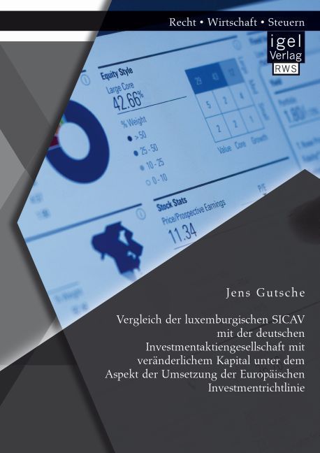 Vergleich der luxemburgischen SICAV mit der deutschen Investmentaktiengesellschaft mit veränderlichem Kapital unter dem Aspekt der Umsetzung der Europäischen Investmentrichtlinie