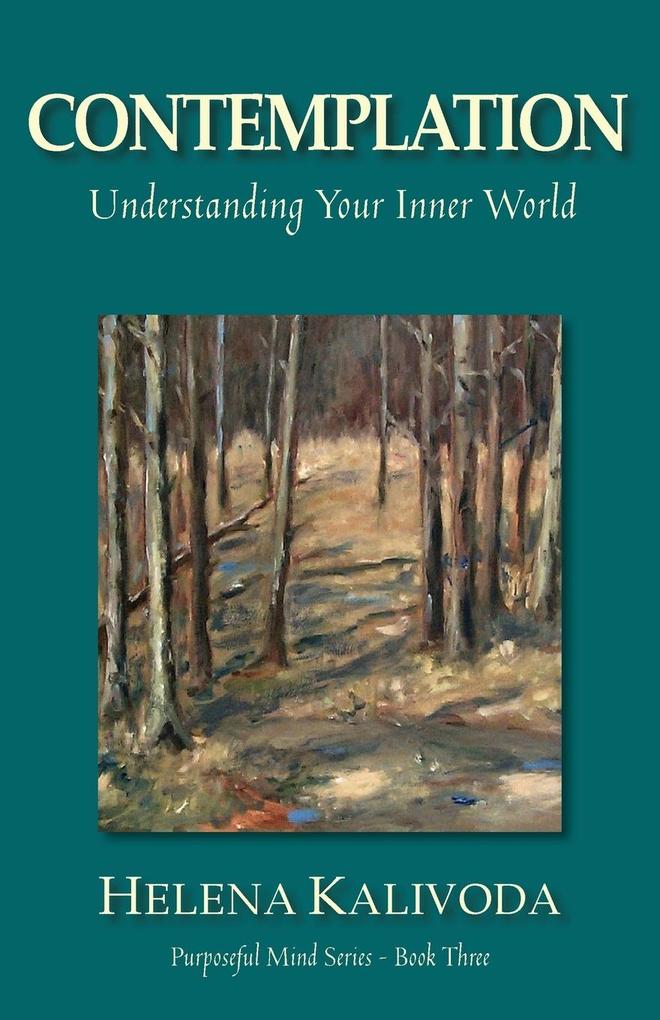 Contemplation Understanding Your Inner World (Purposeful Mind Series - Book Three)