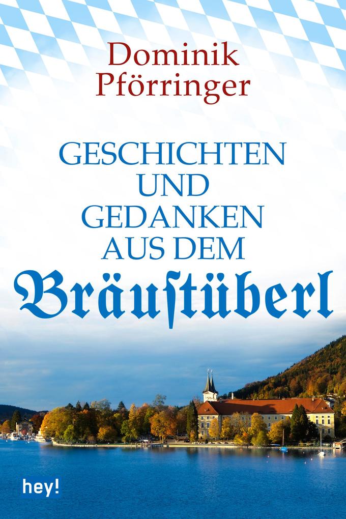 Geschichten und Gedanken aus dem Bräustüberl