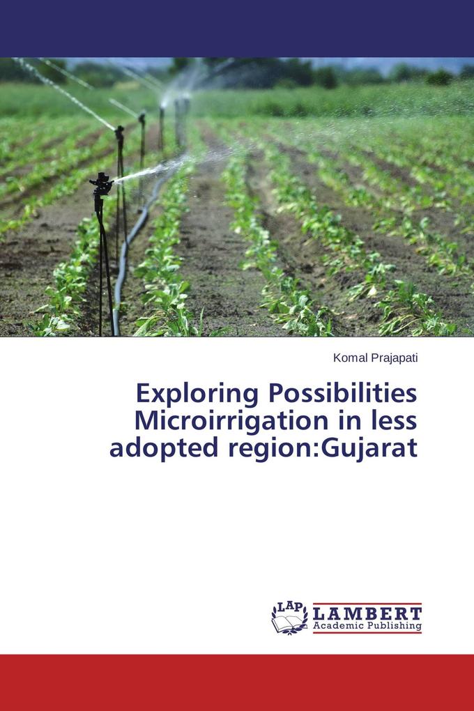 Exploring Possibilities Microirrigation in less adopted region:Gujarat