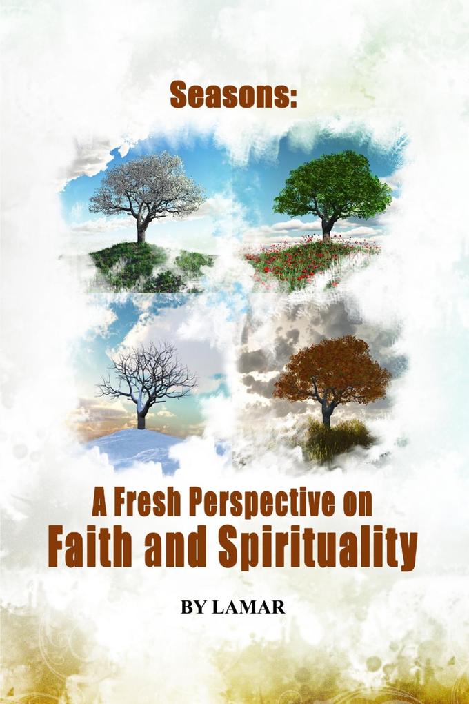 Seasons : A Fresh Perspective on Faith and Spirituality