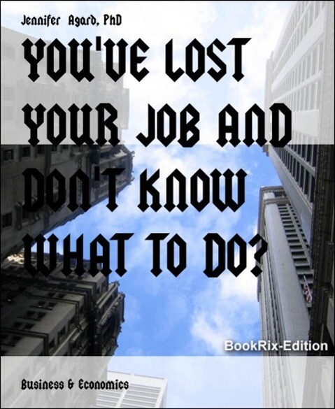 YOU‘VE LOST YOUR JOB AND DON‘T KNOW WHAT TO DO?