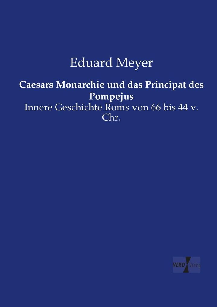 Caesars Monarchie und das Principat des Pompejus
