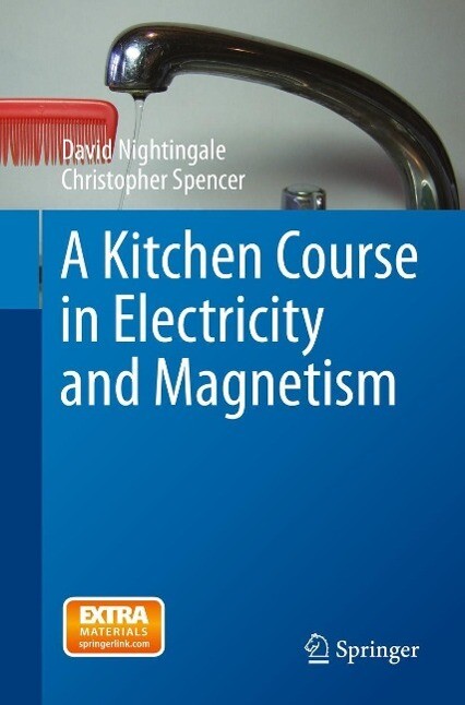 A Kitchen Course in Electricity and Magnetism - David Nightingale/ Christopher Spencer