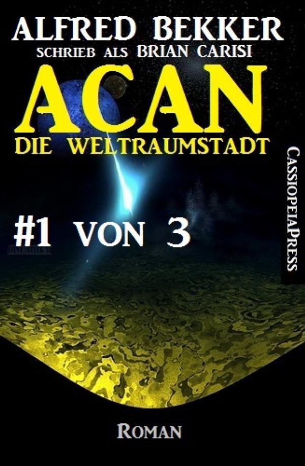 Acan - die Weltraumstadt #1 von 3