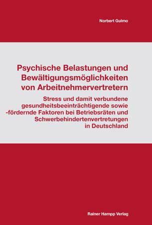 Psychische Belastungen und Bewältigungsmöglichkeiten von Arbeitnehmervertretern - Norbert Gulmo