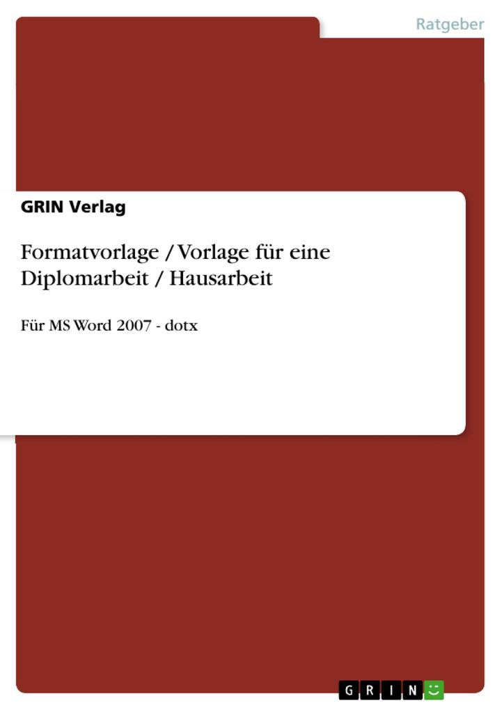 Formatvorlage / Vorlage für eine Diplomarbeit / Hausarbeit - GRIN Verlag