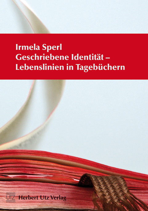 Geschriebene Identität - Lebenslinien in Tagebüchern - Irmela Amelie Sperl