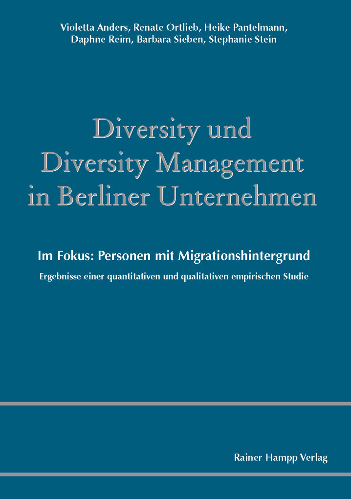 Diversity und Diversity Management in Berliner Unternehmen. Im Fokus: Personen mit Migrationshintergrund