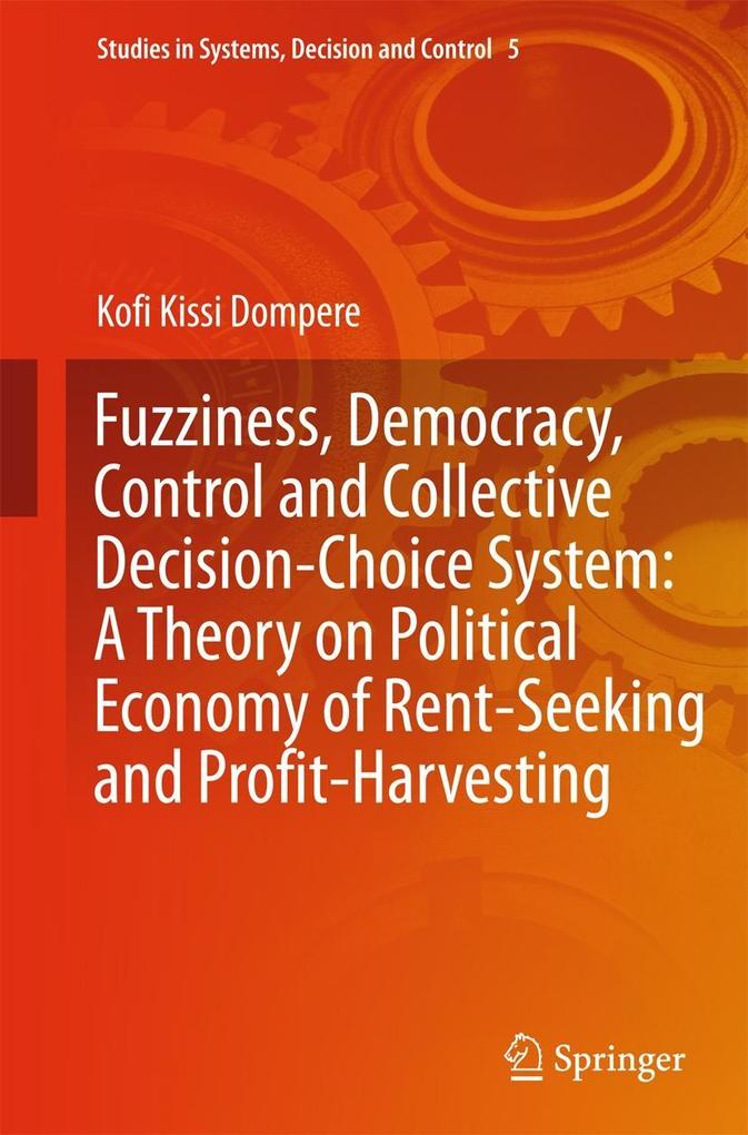 Fuzziness Democracy Control and Collective Decision-choice System: A Theory on Political Economy of Rent-Seeking and Profit-Harvesting