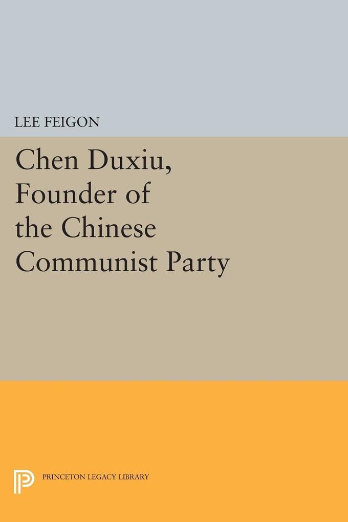 Chen Duxiu Founder of the Chinese Communist Party