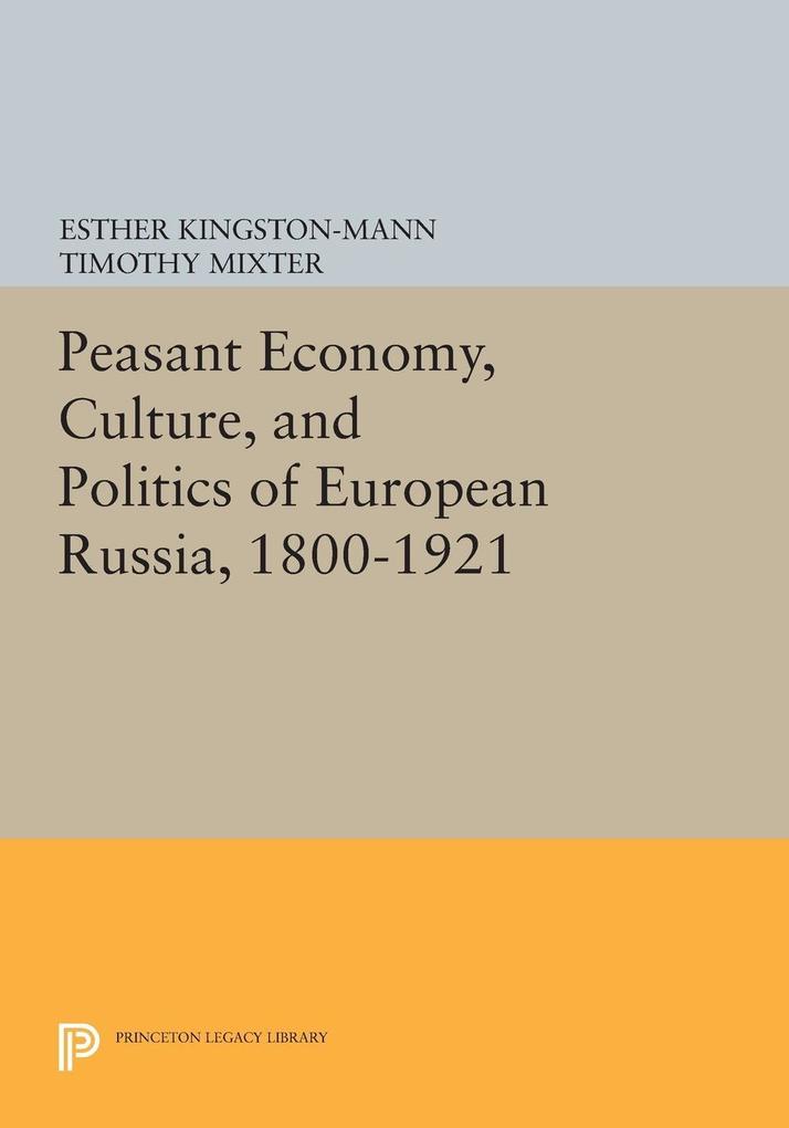 Peasant Economy Culture and Politics of European Russia 1800-1921