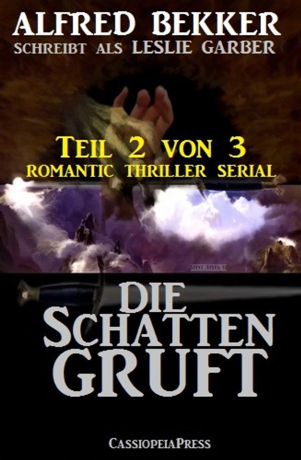 Die Schattengruft Teil 2 von 3 (Romantic Thriller Serial)