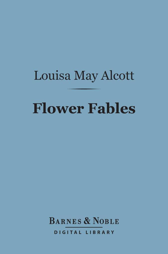 Flower Fables (Barnes & Noble Digital Library)