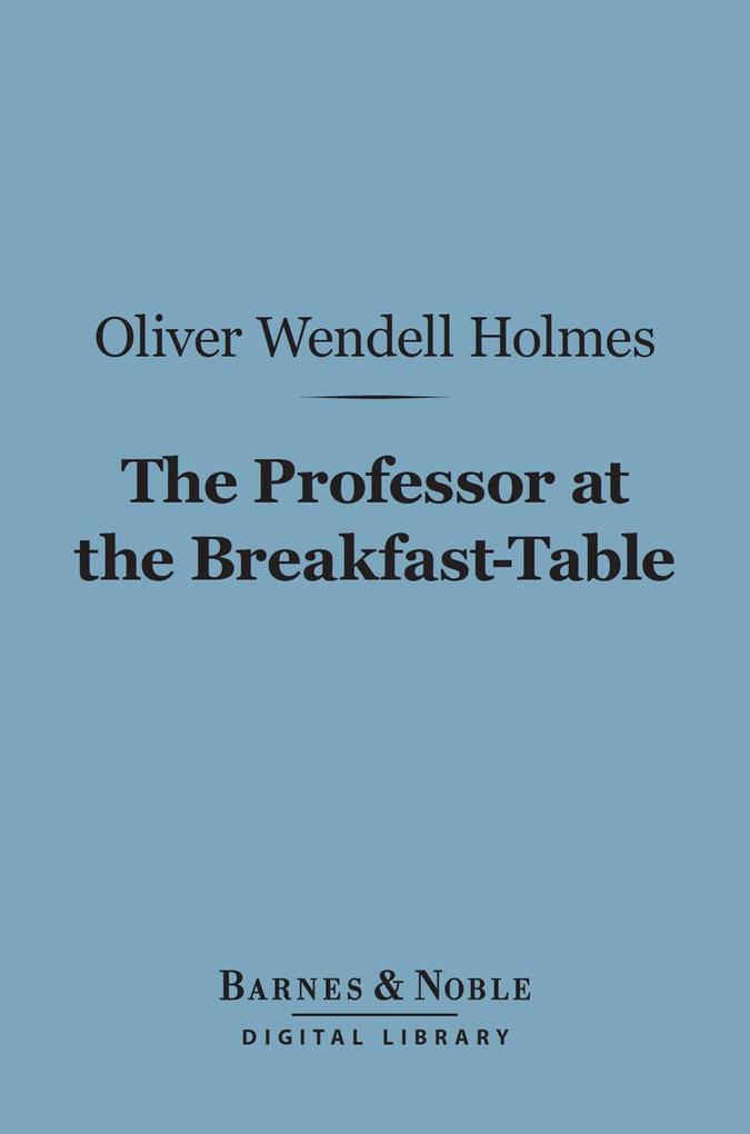 The Professor at the Breakfast-Table (Barnes & Noble Digital Library)