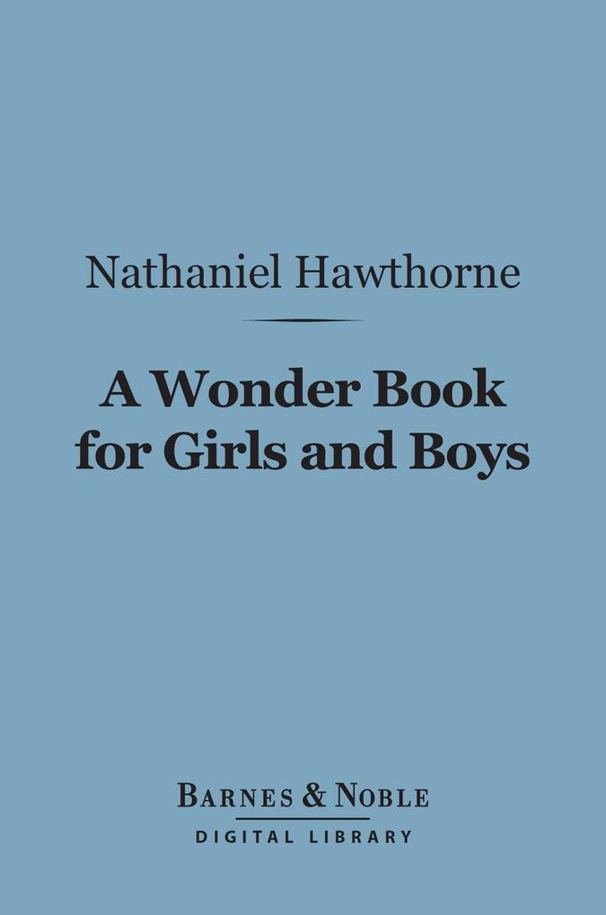 A Wonder Book for Girls and Boys (Barnes & Noble Digital Library)