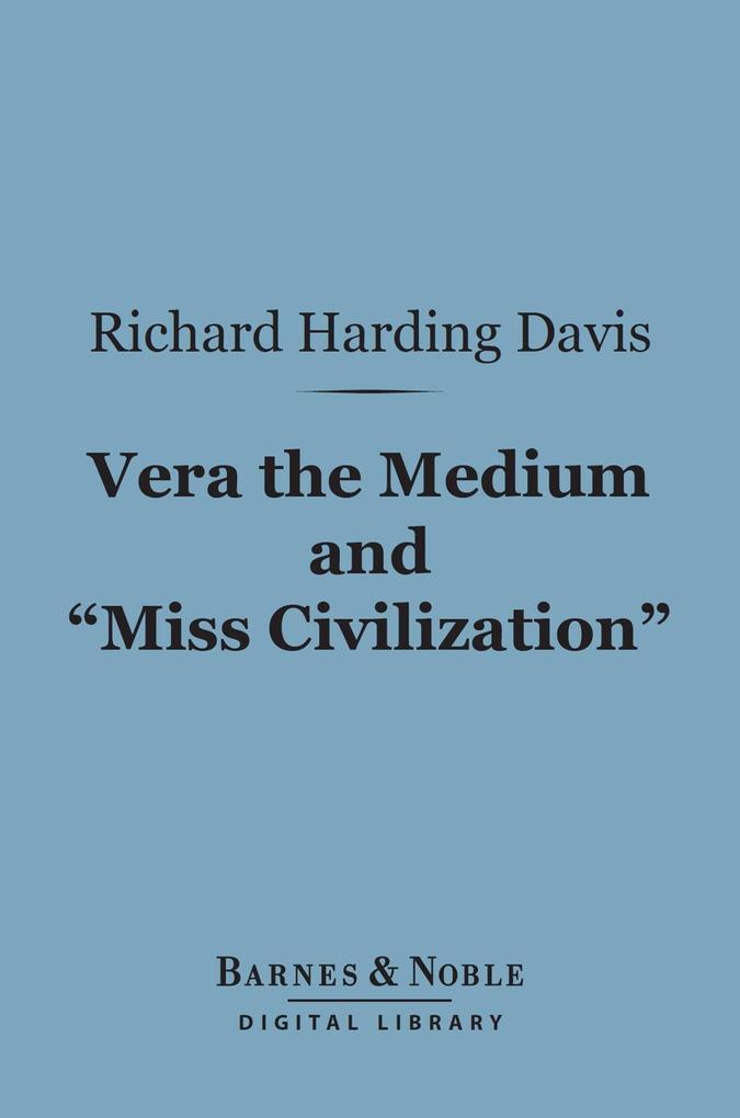 Vera the Medium and Miss Civilization (Barnes & Noble Digital Library)