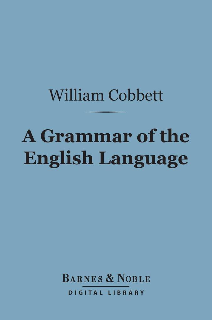 A Grammar of the English Language (Barnes & Noble Digital Library)