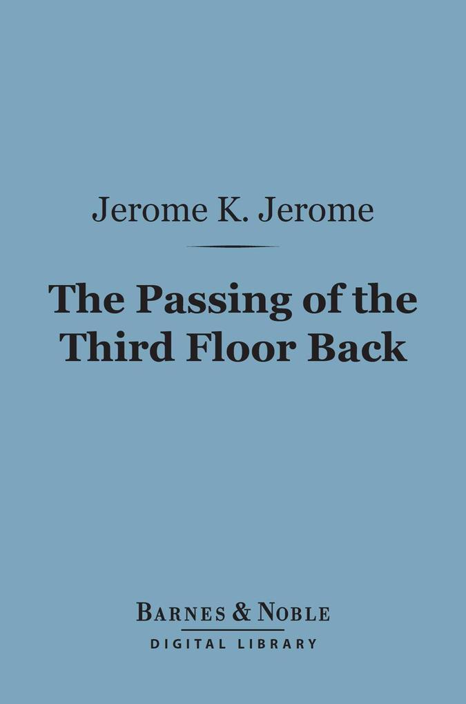 The Passing of the Third Floor Back (Barnes & Noble Digital Library)