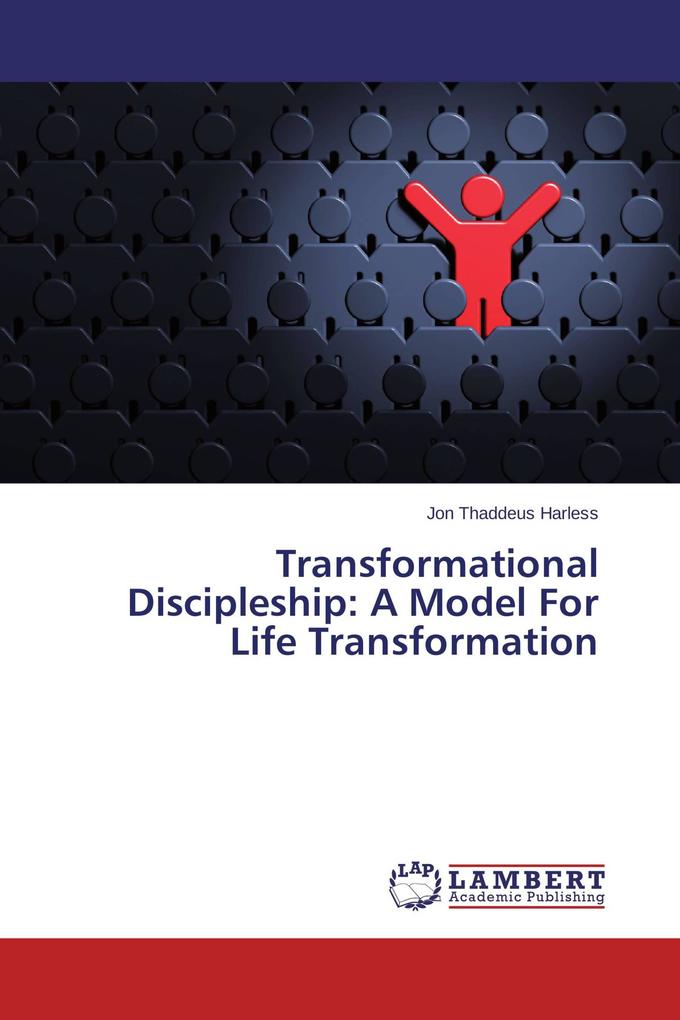 Transformational Discipleship: A Model For Life Transformation