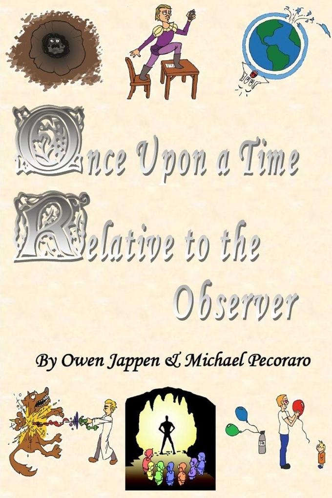 Once Upon a Time Relative to the Observer