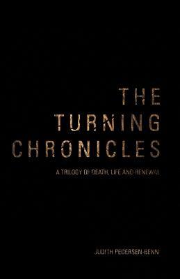 The Turning Chronicles: A Trilogy of Death Life and Renewal