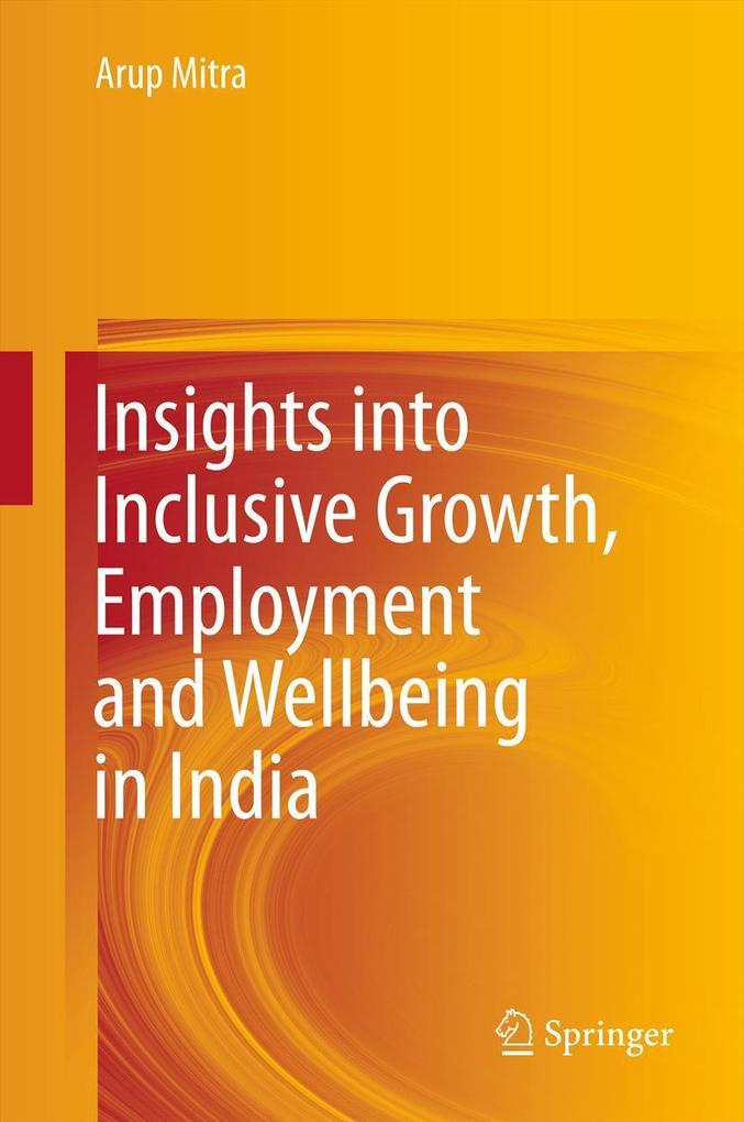Insights into Inclusive Growth Employment and Wellbeing in India