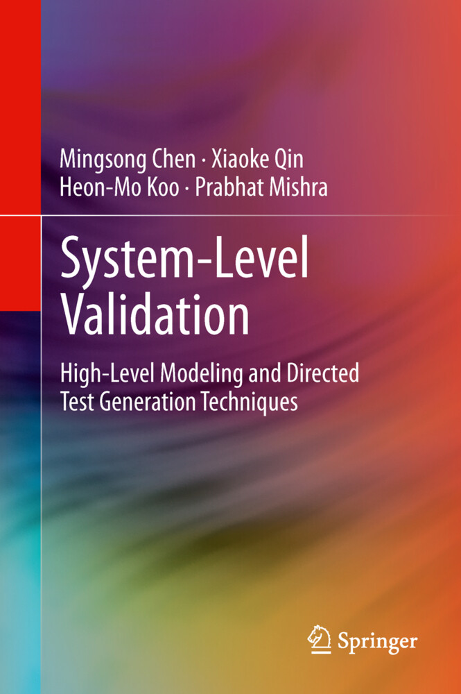 System-Level Validation - Mingsong Chen/ Heon-Mo Koo/ Prabhat Mishra/ Xiaoke Qin