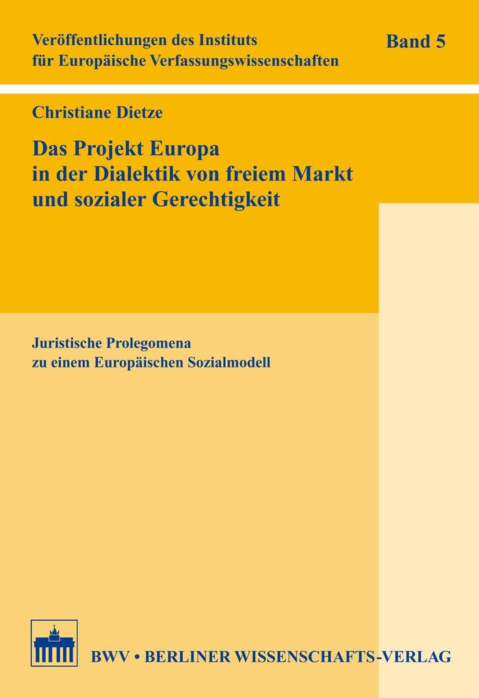 Das Projekt Europa in der Dialektik von freiem Markt und sozialer Gerechtigkeit