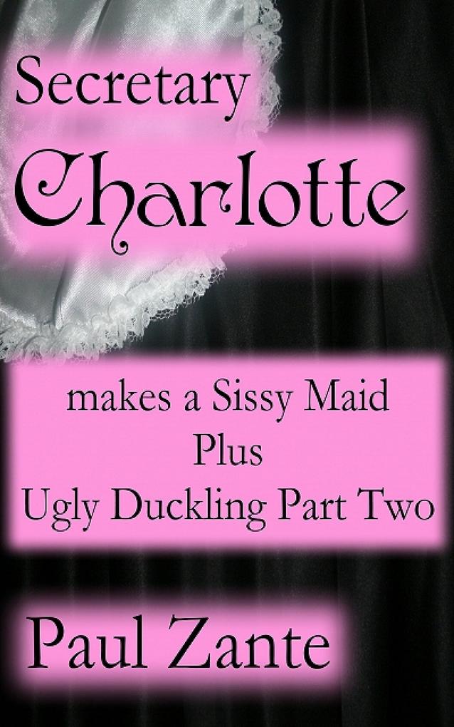 Secretary Charlotte Makes a Sissy Maid + Ugly Duckling - 2