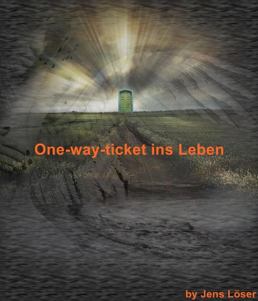 One-way-ticket ins Leben