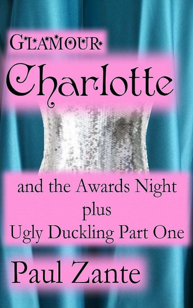 Glamour Charlotte and the Awards Night plus Ugly Duckling Pa