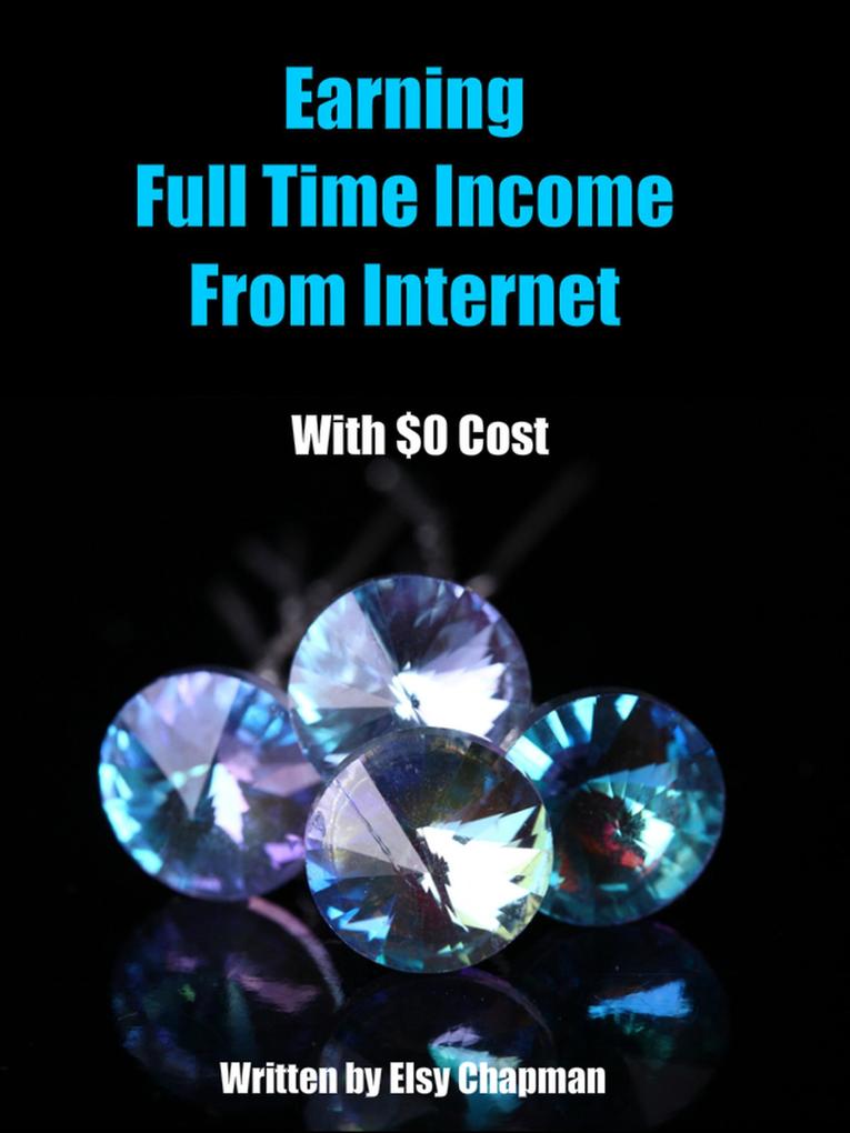 Earning Full Time Income From Internet With $0 Cost (24 Hours Learning Series #1)