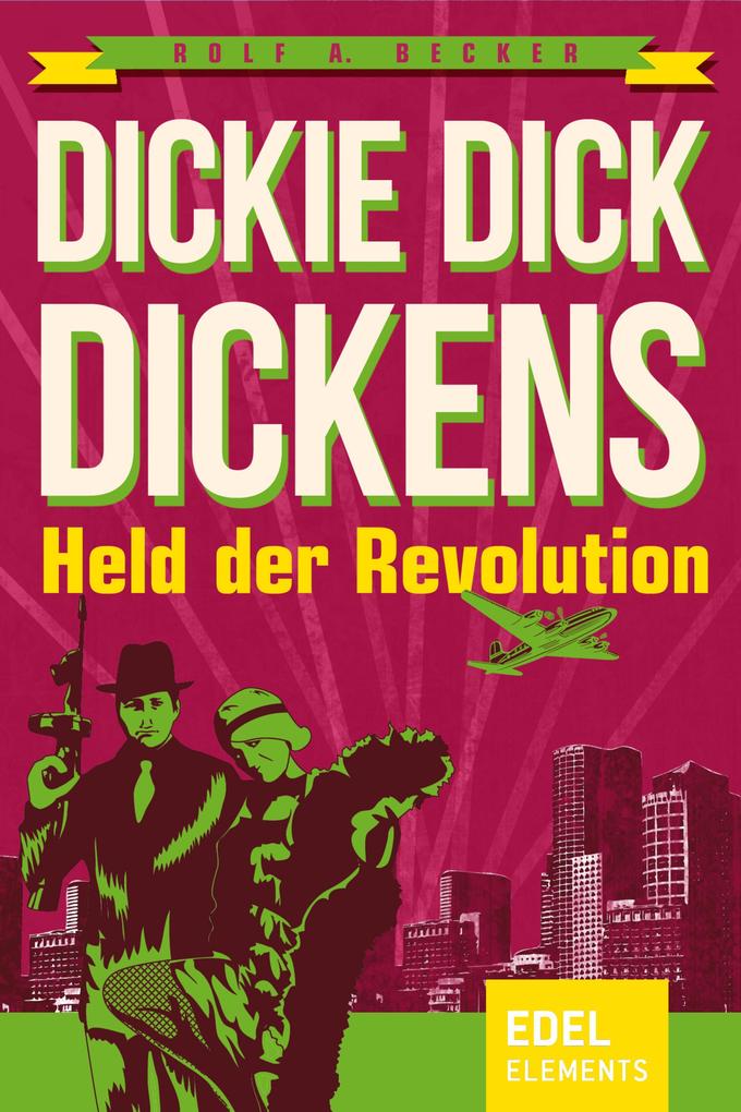 Dickie Dick Dickens - Held der Revolution