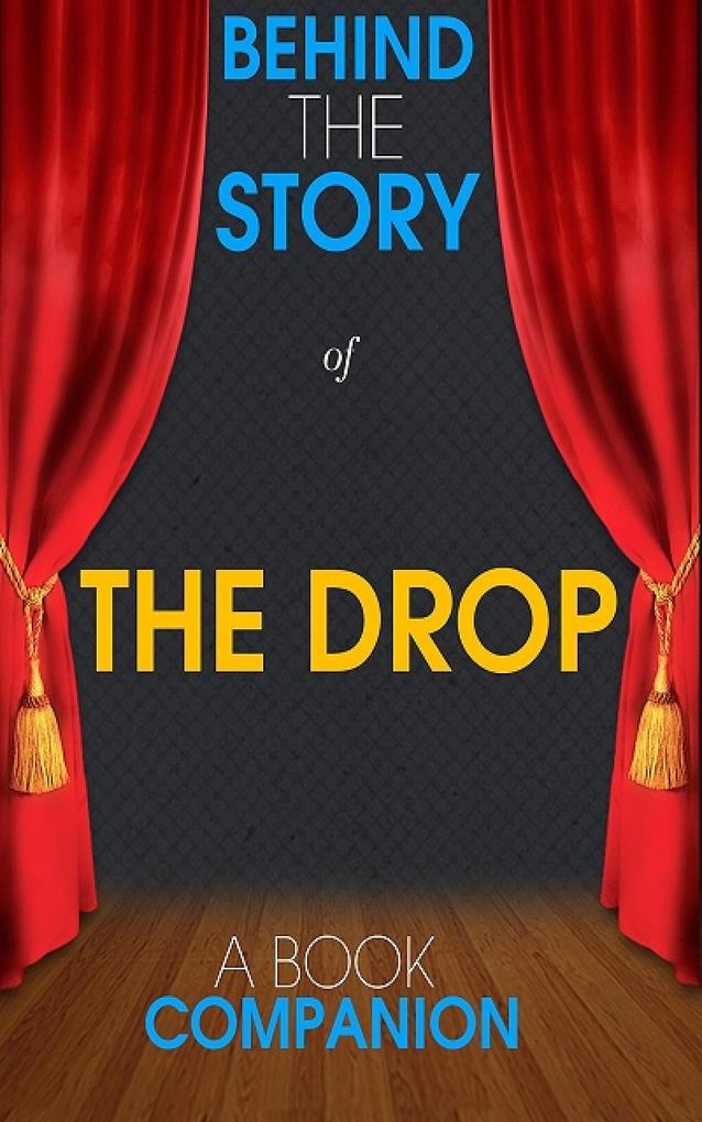 The Drop - Behind the Story (A Book Companion)