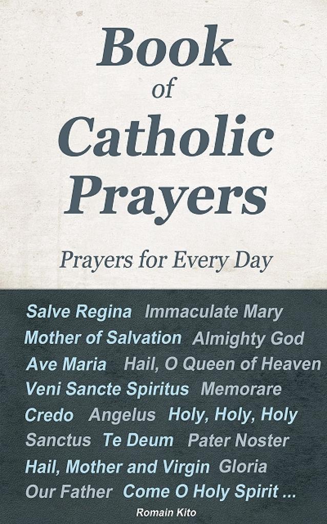 Book of Catholic Prayers - Prayers for Every Day -