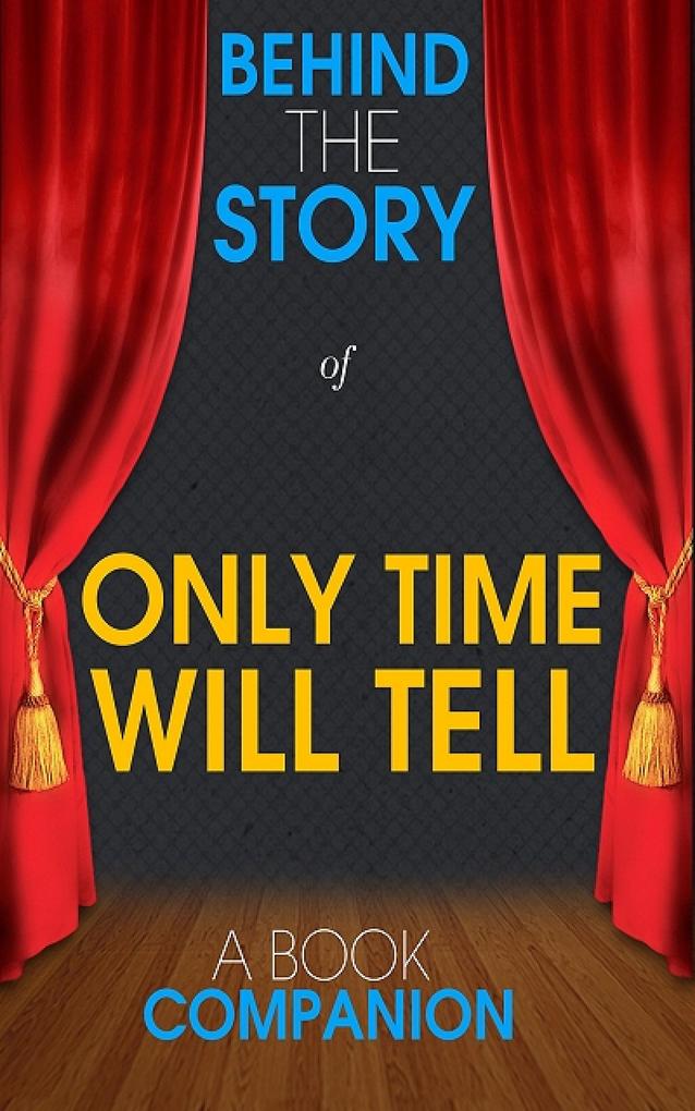 Only Time will Tell - Behind the Story (A Book Companion)