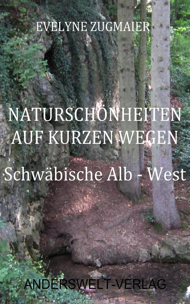 Naturschönheiten auf kurzen Wegen - Schwäbische Alb - West