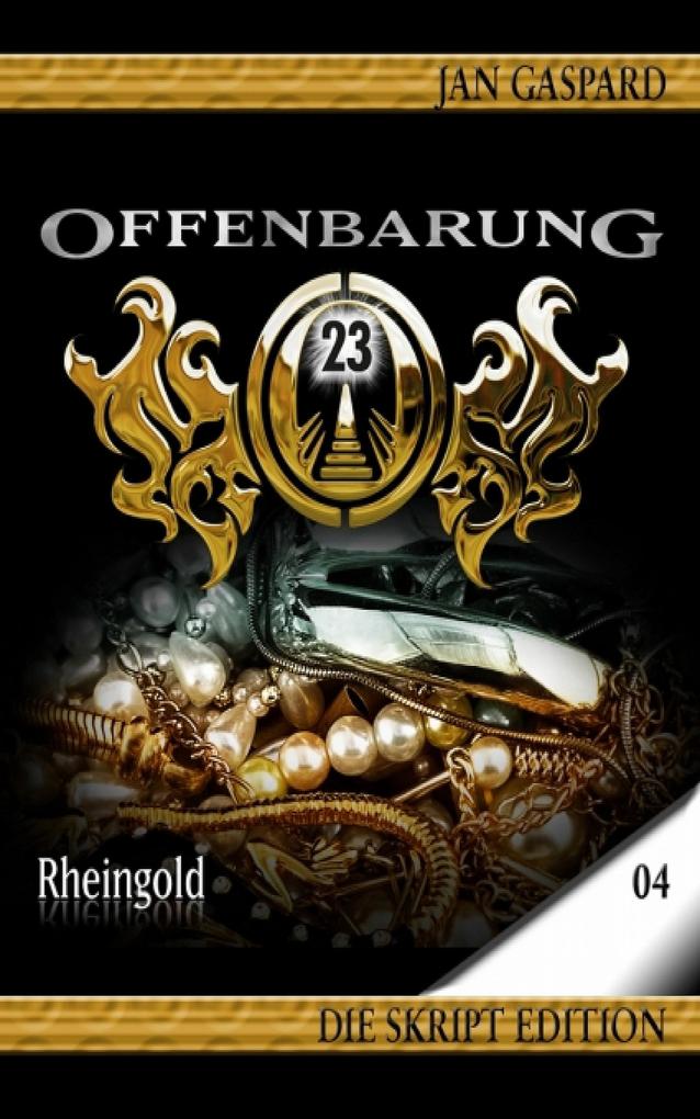 Offenbarung 23 - Skript Edition - 04 - Rheingold